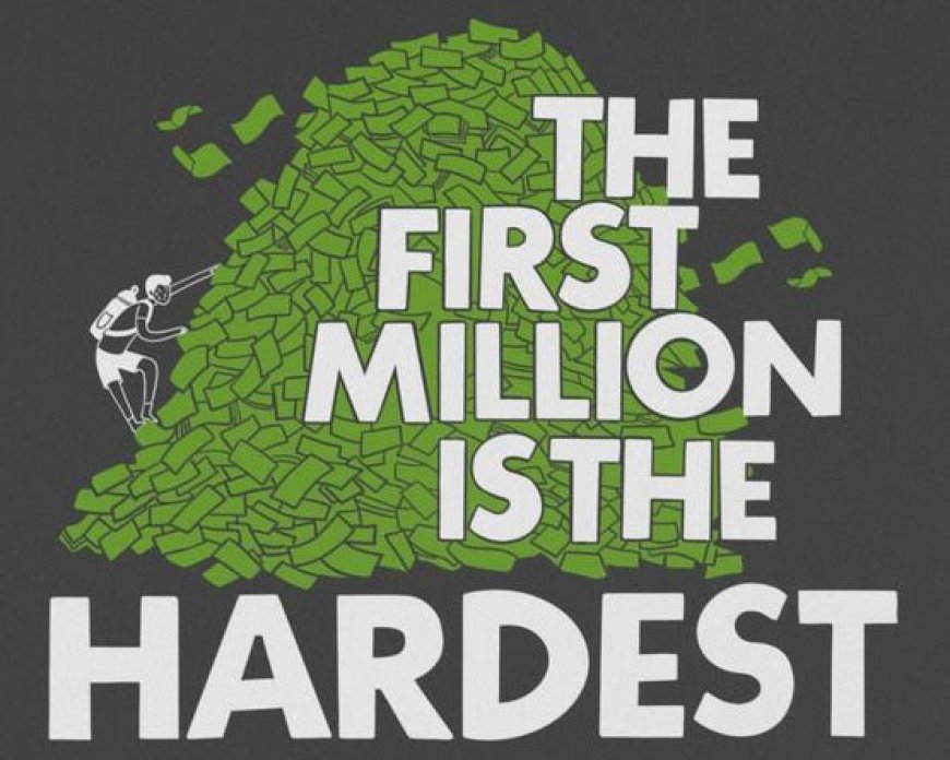 Making The First Million is Hard, But The Second is Inevitable